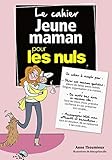 Le cahier jeune maman pour les nuls by