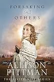 Forsaking All Others (Sister Wife Book 2) by Allison Pittman