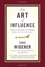 The Art of Influence: Persuading Others Begins With You