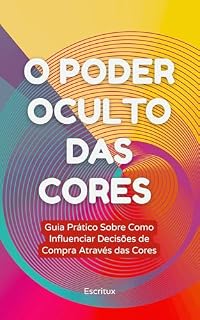 Livro O Poder Oculto das Cores: Guia Prático Sobre Como Influenciar Decisões de Compra Através das Cores