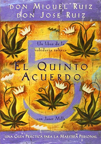 Download El Quinto Acuerdo: Una guía práctica para la maestría personal (Un Libro De Sabiduria Tolteca) (Spanish Edition)