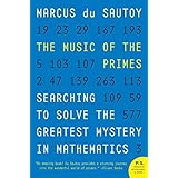 The Music of the Primes: Searching to Solve the Greatest Mystery in Mathematics
