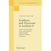 Problems and Theorems in Analysis II: Theory of Functions. Zeros. Polynomials. Determinants. Number Theory. Geometry (Classics in Mathematics) (v)