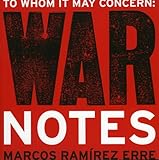 To Whom It May Concern : War Notes by Marco Ramírez ERRE, , 0976015447