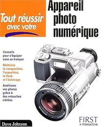 Tout réussir avec votre appareil photo numérique