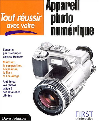 Tout réussir avec votre appareil photo numérique