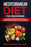 Mediterranean Diet for Beginners: The Complete Guide Solution with Meal Plan and Recipes for Weight Mediterranean Diet for Beginners: The Complete Guide Solution with Meal Plan and Recipes for Weight