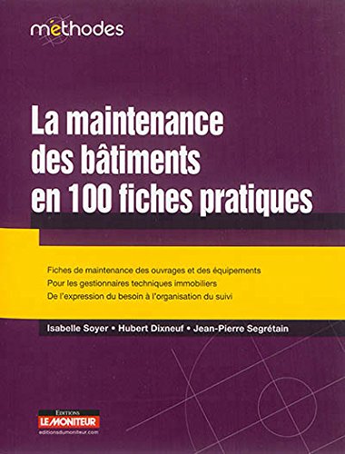 La  maintenance des bâtiments en 100 fiches pratiques