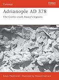 Adrianople AD 378: The Goths crush Rome's legions (Campaign) by Simon MacDowall, Howard Gerrard