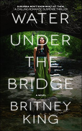 Water Under The Bridge: A Chilling Psychological Thriller (The Water Trilogy Book 1)