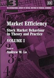 Market Efficiency: Stock Market Behaviour in Theory and Practice (International Library of Critical Writings in Economics)