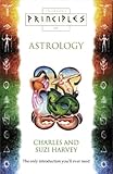 PRINCIPLES OF ASTROLOGY: The Only Introduction You'll Ever Need