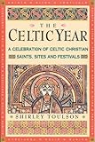 The Celtic Year: A Celebration of Celtic Christian Saints, Sites and Festivals by 