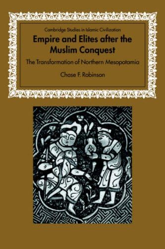Empire Elites after Muslim Conquest (Cambridge Studies in Islamic Civilization)