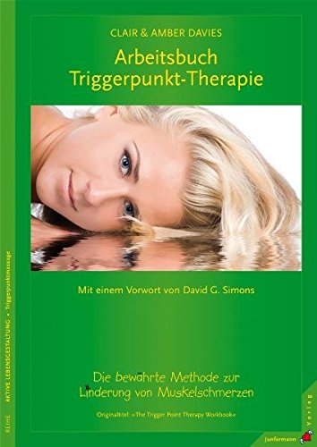 Arbeitsbuch Triggerpunkt Therapie Die Bewahrte Methode Zur Linderung Von Muskelschmerzen Amazon De Clair Davies Amber Davies Theo Kierdorf Hildegard Hohr Bucher