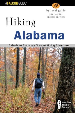 Hiking Alabama, 2nd: A Guide to Alabama's Greatest Hiking Adventures (State Hiking Guides Series)