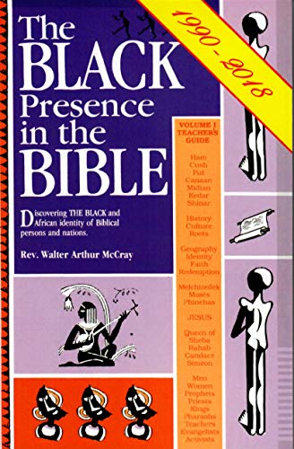 The Black Presence in the Bible: Discovering the Black and African Identity of Biblical Persons and The Black Presence in the Bible: Discovering the Black and African Identity of Biblical Persons and