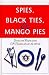 Spies, Black Ties, & Mango Pies: Stories and Recipes from CIA Families All over the World by