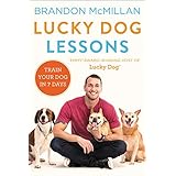 Lucky Dog Lessons: Train Your Dog in 7 Days