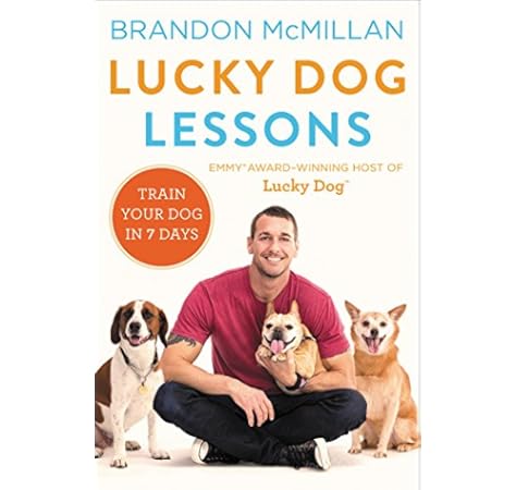 Lucky Dog Lessons Train Your Dog In 7 Days Mcmillan Brandon