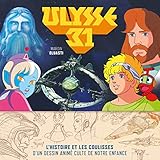 Ulysse 31 : L'histoire et les coulisses d'un dessin animé culte de notre enfance by