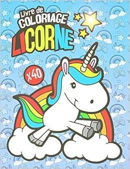 Livre De Coloriage Licorne Cahier De Coloriage Pour Enfants De Tout Age 40 Jolies Dessins De Licornes A Colorier French Edition Editions Les Dessins Amusants 9781702770583 Amazon Com Books