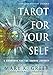 Tarot for Your Self: A Workbook for the Inward Journey (35th Anniversary Edition) by Mary K. Greer, Benebell Wen
