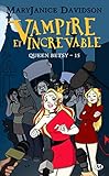Queen Betsy, Tome 15 : Vampire et increvable by 