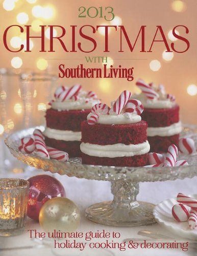 Christmas With Southern Living 2013: The Ultimate Guide to Holiday Cooking & Decorating by 