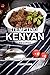 Tempting Kenyan Recipes: Your #1 Cookbook of East African Dish Ideas! by Thomas Kelly