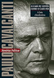 Livro A luta clandestina: Memórias Políticas (O caso eu conto como o caso foi)