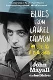 Blues From Laurel Canyon: John Mayall: My Life as a Bluesman by John Mayall, Joel McIver