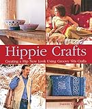 Hippie Crafts: Creating a Hip New Look Using Groovy '60s Crafts