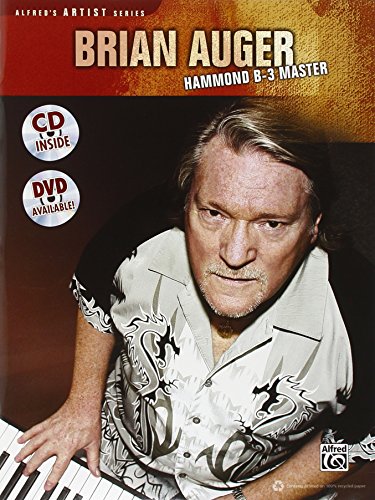 Brian Auger -- Hammond B-3 Master: Learn Keyboard Techniques from the Legend Himself (Book & CD) (Alfred's Artist)