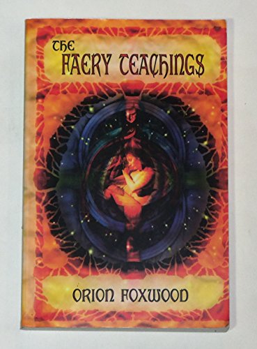 The Faery Teachings by Orion Foxwood