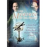 The Measure of All Things: The Seven-Year Odyssey and Hidden Error That Transformed the World