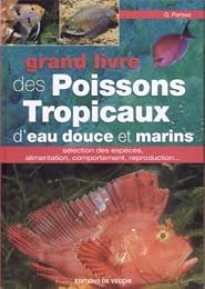 Grand livre des poissons tropicaux d'eau douce et marins