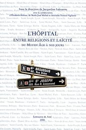 L' hôpital entre religions et laïcité, du Moyen âge à nos jours