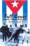 Front cover for the book Full Count: Inside Cuban Baseball (Writing Baseball) by Milton H. Jamail