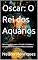 Livro Oscar: O Rei dos Aquários: Guia Completo para a Criação, Cuidados e Comportamento do Astronotus Ocellatus