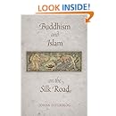 Buddhism and Islam on the Silk Road (Encounters with Asia)