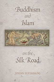 Buddhism and Islam on the Silk Road (Encounters with Asia) by [Elverskog, Johan]