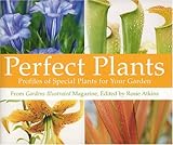 Perfect Plants: Profiles of Special Plants for Your Garden by 