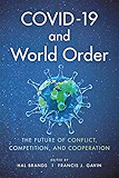 COVID-19 and World Order: The Future of Conflict, Competition, and Cooperation