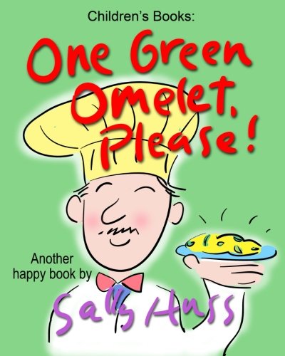 Children's Books: ONE GREEN OMELET, PLEASE!: (Adorable Rhyming Bedtime Story/Picture Book, About Discovering and Appreciating, for Beginner Readers, with 30 Illustrations, Ages 2-7)