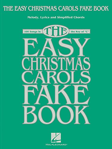 The Easy Christmas Carols Fake Book: Melody, Lyrics & Simplified Chords in the Key of C by