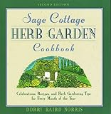 The Sage Cottage Cookbook, 2nd: Celebrations, Recipes, and Herb Gardening Tips for Every Month of the Year by Dorry Norris