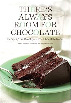 There's Always Room for Chocolate: Recipes from Brooklyn's The Chocolate Room, by Georgia Freedman There's Always Room for Chocolate: Recipes from Brooklyn's The Chocolate Room, by Georgia Freedman