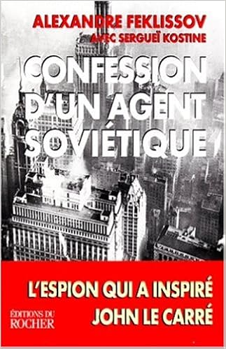 Confession D Un Agent Sovietique Documents French Edition Feklissov Alexandre Kostine Serguei 9782268031934 Amazon Com Books