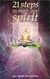 21 Steps to Reach Your Spirit by 